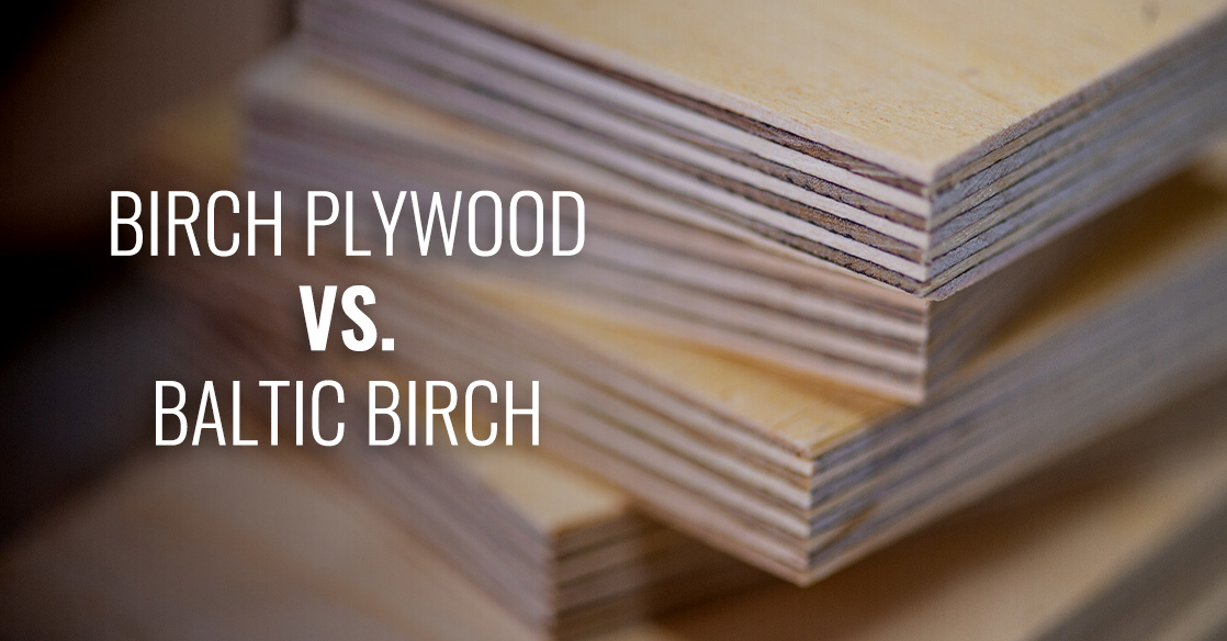 Birch Plywood vs. Baltic Birch - Forest Plywood